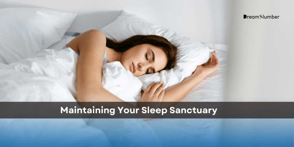 How to Turn Your Bedroom into a Sleep Sanctuary? 9 Maintaining Your Sleep Sanctuary