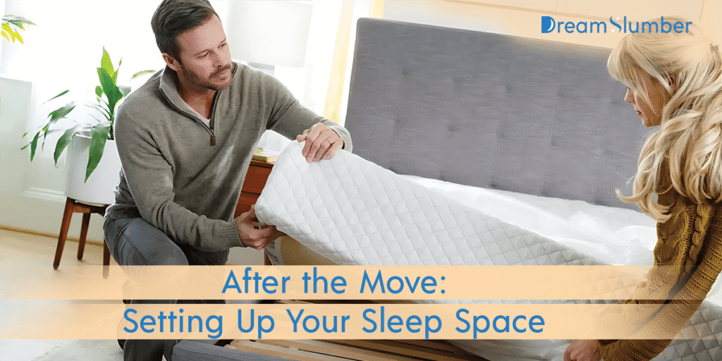 How to Move a Latex Mattress? Step-by-Step! 9 After the Move Setting Up Your Sleep Space