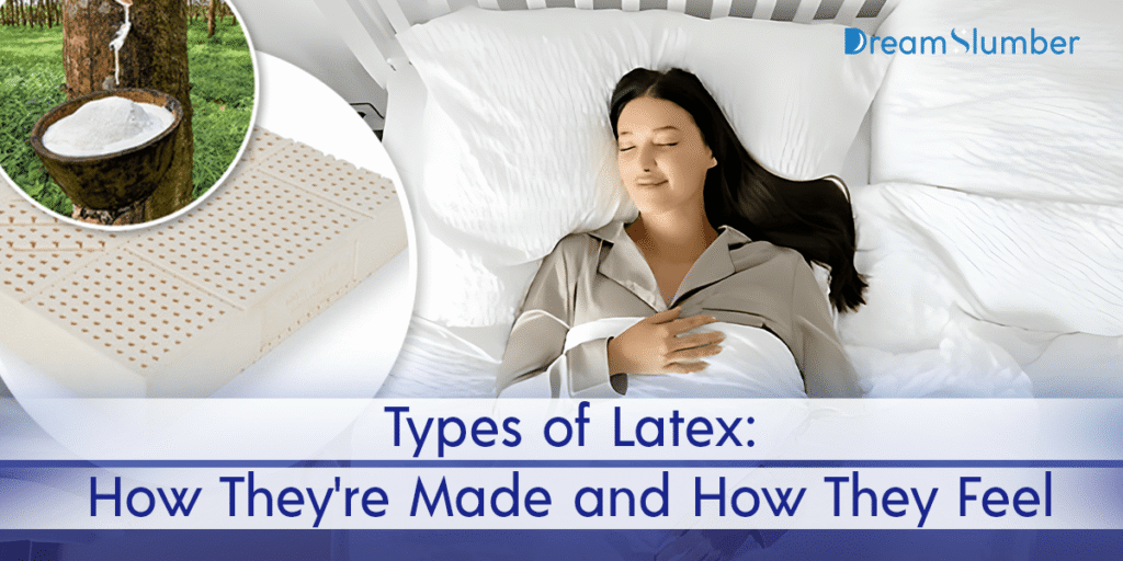 What Does a Latex Mattress Feel Like? 7 Types of Latex How They're Made and How They Feel