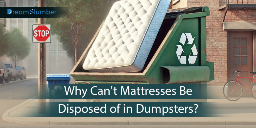 Can I Put a Mattress in a Dumpster? 7 Options in 2025 7 Why Can't Mattresses Be Disposed of in Dumpsters