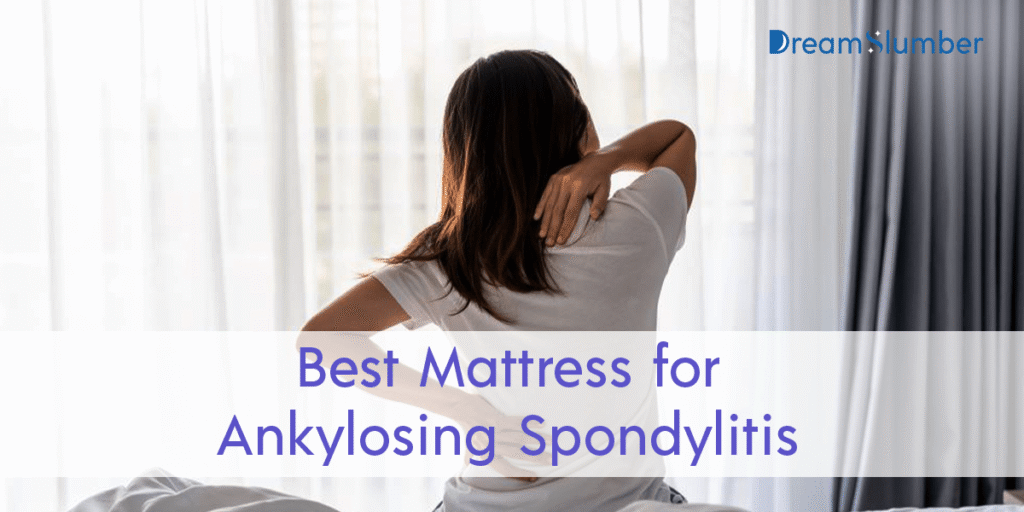 Best Mattress for Ankylosing Spondylitis