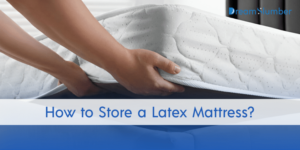 How to Store a Latex Mattress