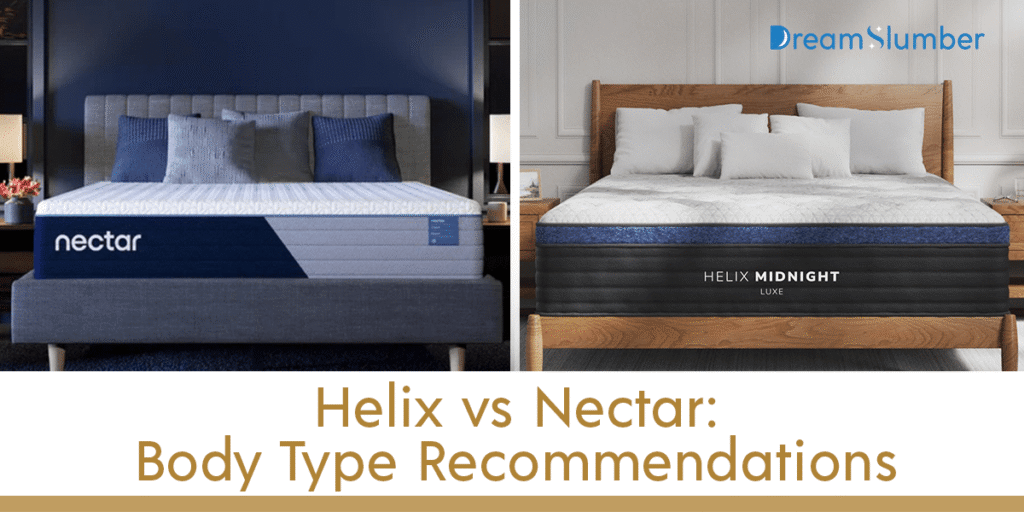 Helix vs Nectar Mattress 8 Helix vs Nectar Body Type Recommendations