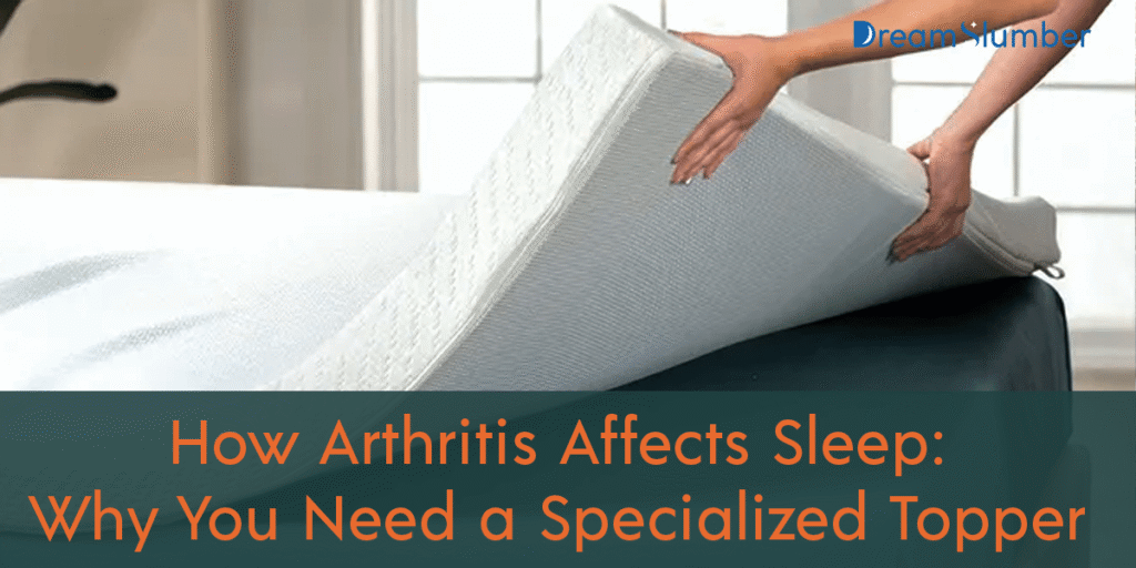 5 Best Mattress Topper For Arthritis 2025 (Extra Comfort) 12 How Arthritis Affects Sleep: Why You Need a Specialized Topper