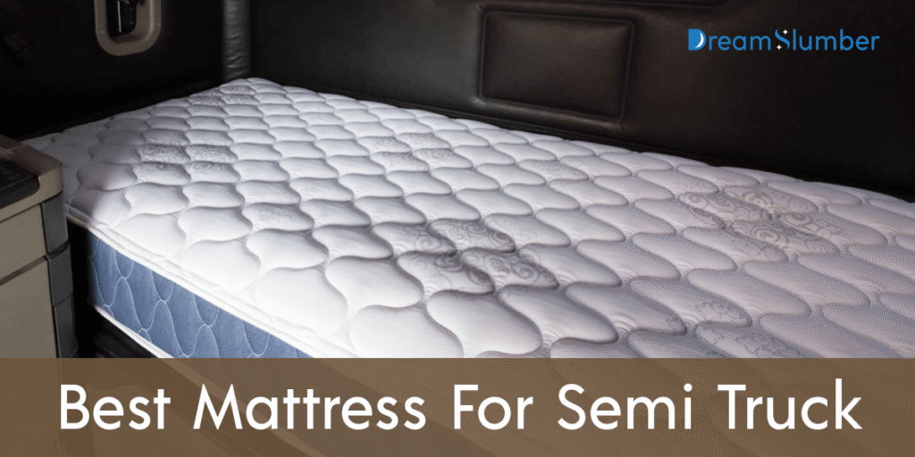 Best Mattress For Semi Truck