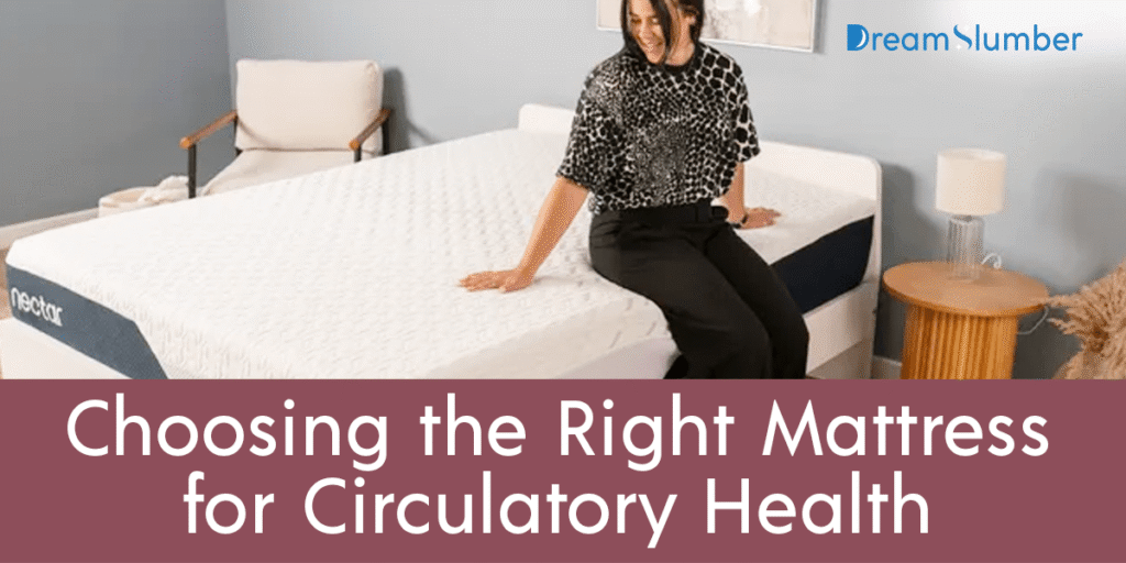 Best Sleeping Position For Blood Circulation 10 Choosing the Right Mattress for Circulatory Health