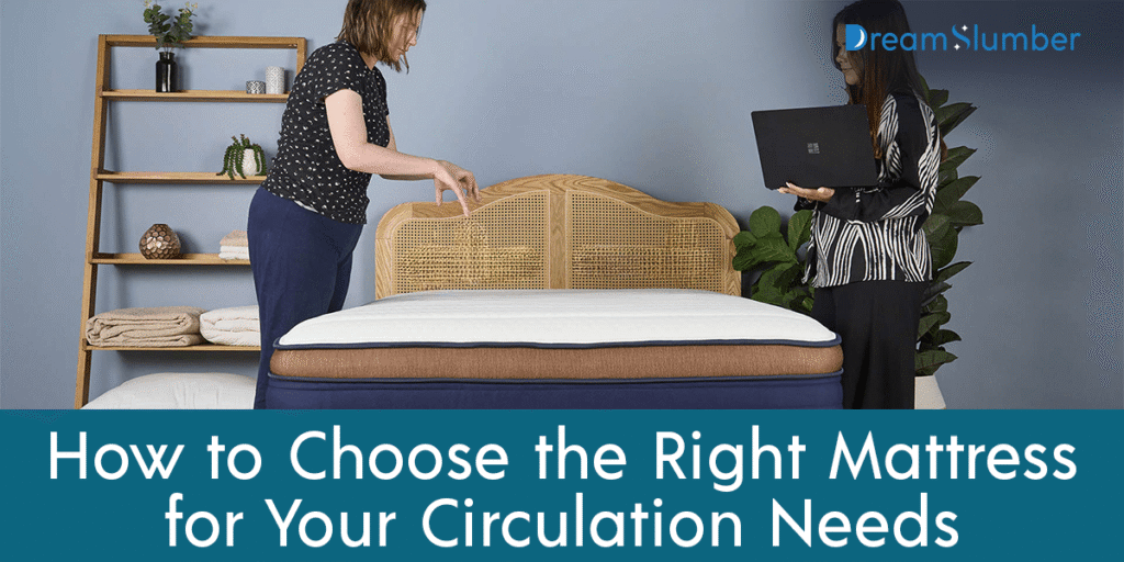 How to Choose the Right Mattress for Your Circulation Needs