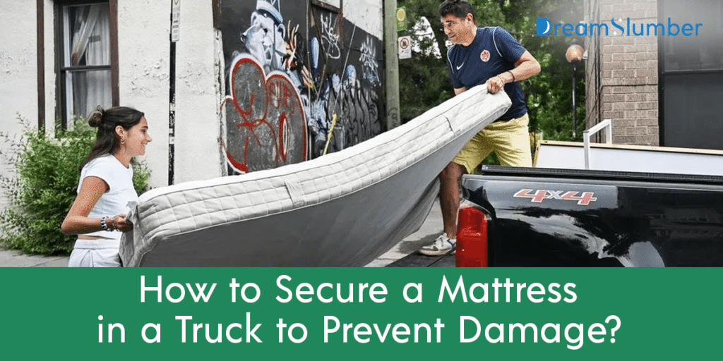 How to Secure a Mattress in a Truck to Prevent Damage