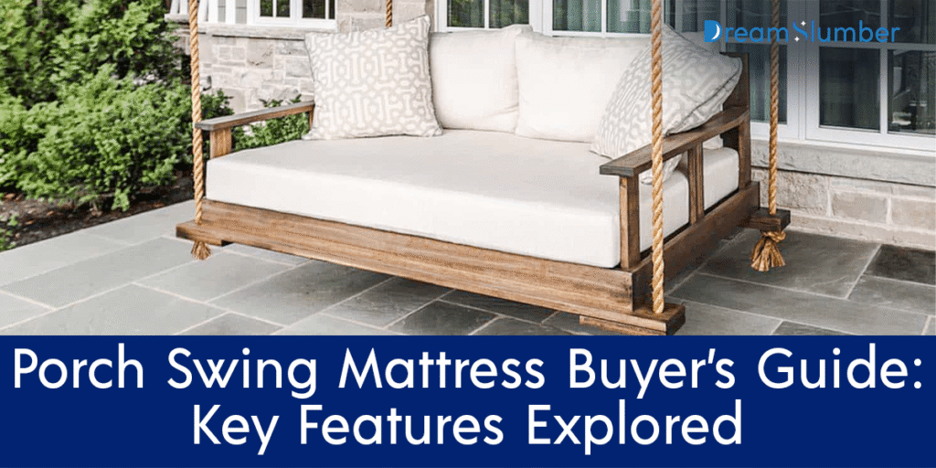 Porch Swing Mattress Buyer’s Guide Key Features Explored