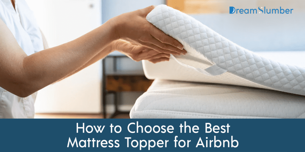 Best Mattress Topper for Airbnb: Cooling, Comfy & Durable 13 How to Choose the Best Mattress Topper for Airbnb
