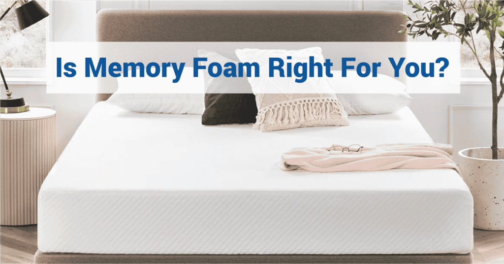 Is Memory Foam Right For You