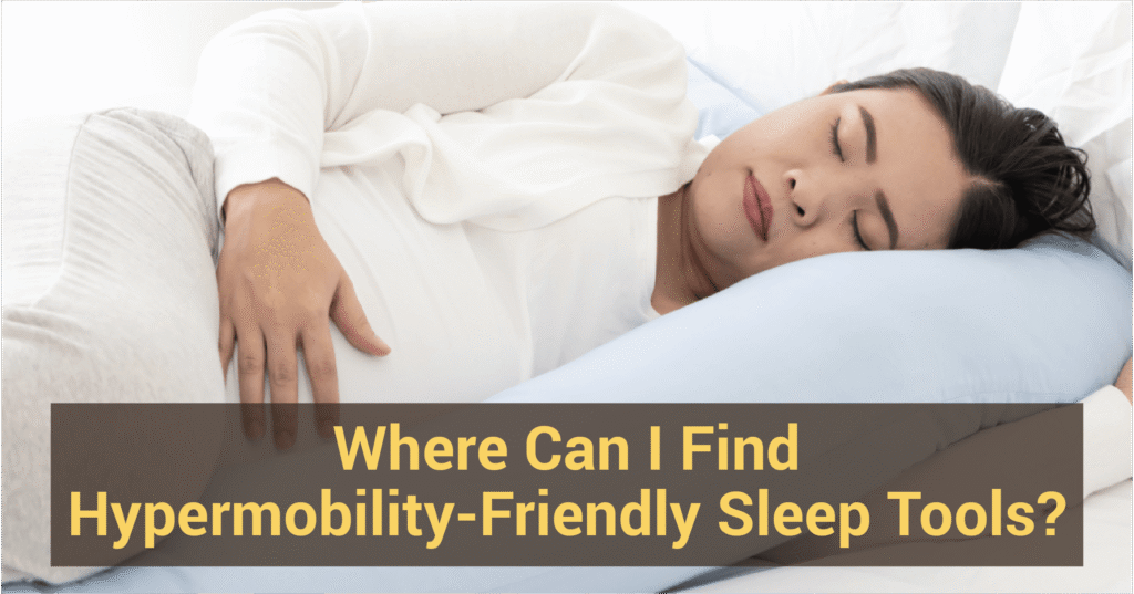Where Can I Find Hypermobility-Friendly Sleep Tools